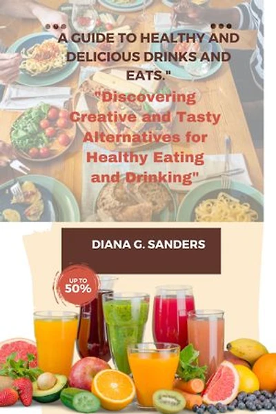 A guide to a healthy and delicious drinks and Eats