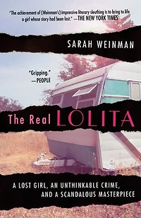 The Real Lolita: A Lost Girl, An Unthinkable Crime, And Scandalous Masterpiece