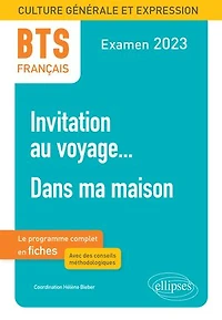 BTS Français - Culture générale et expression: 1. Invitation au voyage... 2. Dans ma maison. Examen 2023