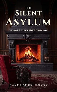 The Silent Asylum: The Resident Archive, #8