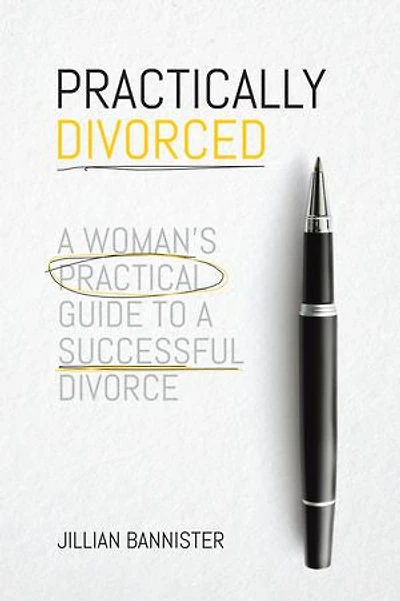 Practically Divorced: a Woman's Practical Guide to Successful Divorce
