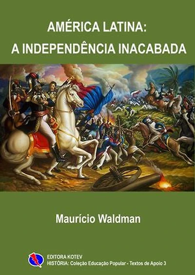 América Latina: A Independência Inacabada