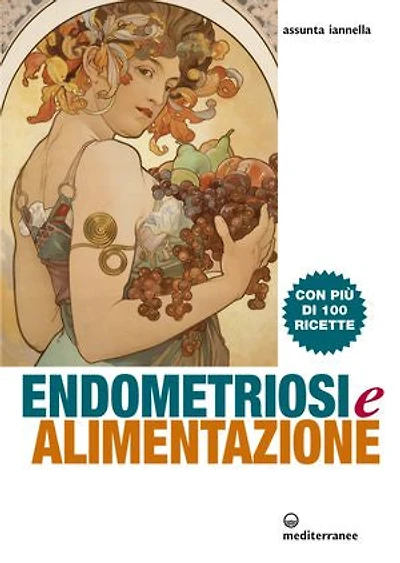 Endometriosi e alimentazione: Con più di 100 ricette