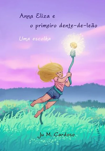 Anna Eliza e o primeiro dente-de-leão: uma escolha