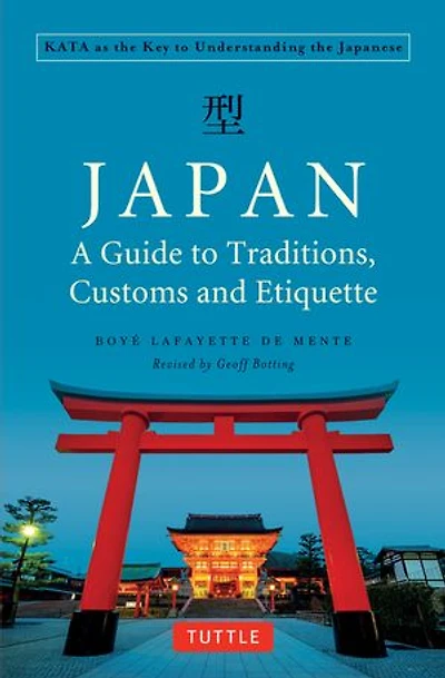 Japan: A Guide to Traditions, Customs and Etiquette: Kata as the Key Understanding Japanese