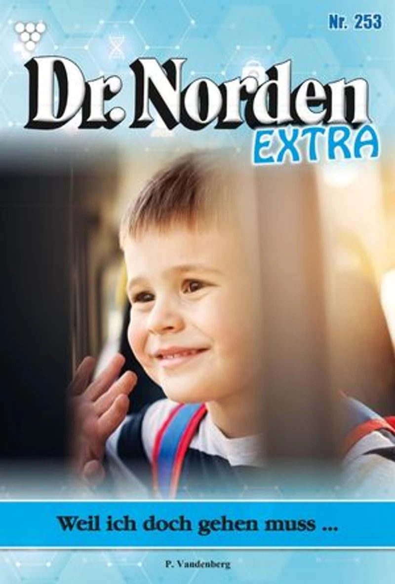 Weil ich doch gehen muss...: Dr. Norden Extra 253 – Arztroman
