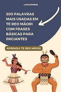 500 Palavras Mais Usadas em Te Reo Māori com Frases Básicas para Iniciantes