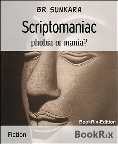 Scriptomaniac: phobia or mania?