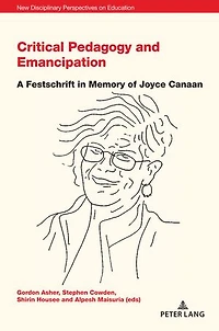Critical Pedagogy and Emancipation: A Festschrift Memory of Joyce Canaan