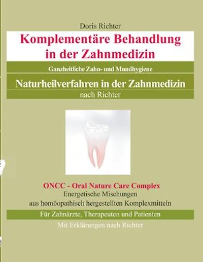 Komplementäre Behandlung in der Zahnmedizin: Naturheilverfahren in der Zahnmedizin - Ganzheitliche Zahn- und Mundhygiene