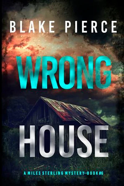 Wrong House (A Miles Sterling FBI Suspense Thriller—Book Six)