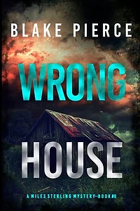Wrong House (A Miles Sterling FBI Suspense Thriller—Book Six)