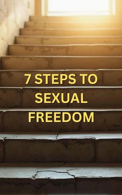 7 Steps to Sexual Freedom