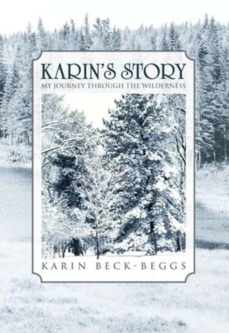 Karin's Story: My Journey Through The Wilderness