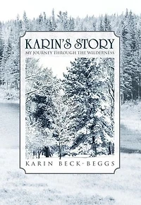Karin's Story: My Journey Through The Wilderness