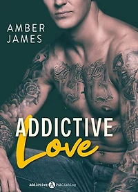 Addictive Love - Süchtig nach ... seiner Liebe