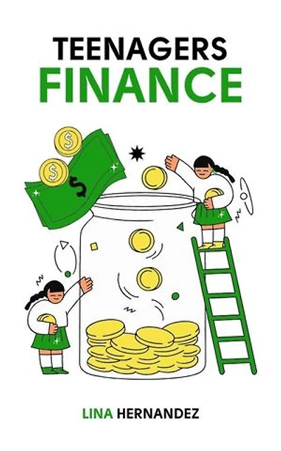 Teenagers Finance: Caring for your Future, #1
