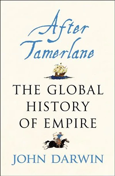 After Tamerlane: The Rise and Fall of Global Empires, 1400-2000