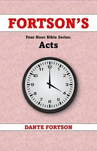 Fortson's Four Hour Bible Series: Acts (Learn The Complete Book of Acts In 4 Hours Or Less): Fortson's Four Hour Bible Series