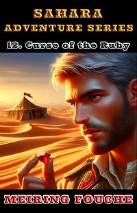 Curse of the Ruby: A South African Hero's Struggle in the French Foreign Legion, Book 12