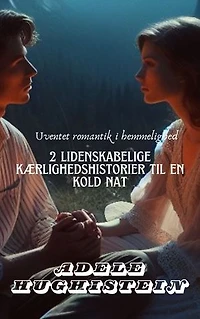 2 lidenskabelige kærlighedshistorier til en kold nat: Uventet romantik i hemmelighed