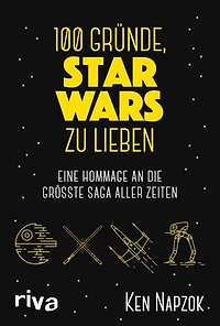100 Gründe, Star Wars zu lieben: Eine Hommage an die größte Saga aller Zeiten