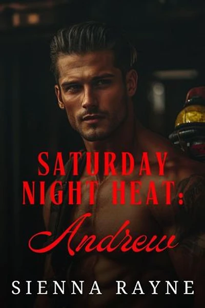 Saturday Night Heat: Andrew: Saturday Night Heat, #5
