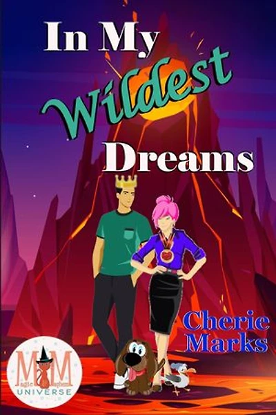 In My Wildest Dreams: Magic and Mayhem Universe: Wild in Love, #4