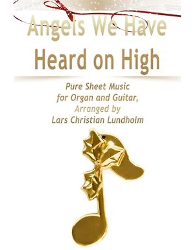 Angels We Have Heard on High Pure Sheet Music for Organ and Guitar, Arranged by Lars Christian Lundholm