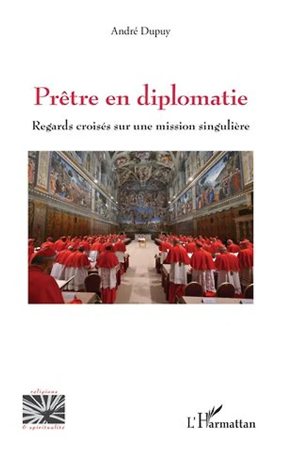 Prêtre en diplomatie: Regards croisés sur une mission singulière