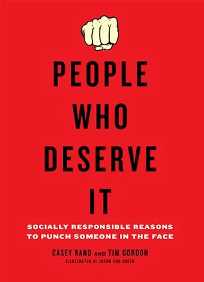 People Who Deserve It: Socially Responsible Reasons To Punch Someone The Face