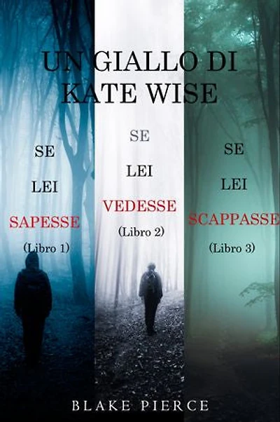 Un cofanetto di gialli di Kate Wise: Se lei sapesse (1), Se lei vedesse (2) e Se lei scappasse (3)