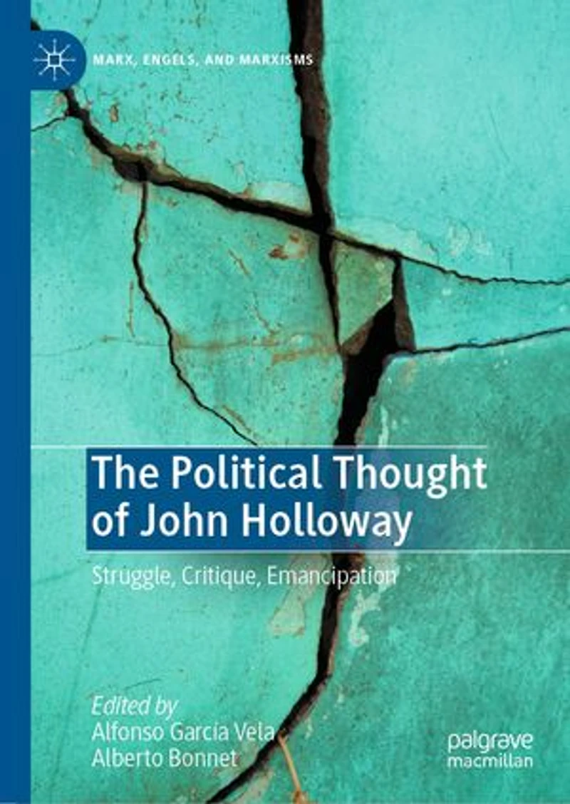 The Political Thought of John Holloway: Struggle, Critique, Emancipation
