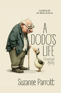A Dodo's Life: A Sourdough Mystery: Cozy Mystery with Wit, Wisdom, and Bifocals