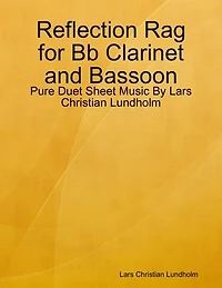 Reflection Rag for Bb Clarinet and Bassoon - Pure Duet Sheet Music By Lars Christian Lundholm