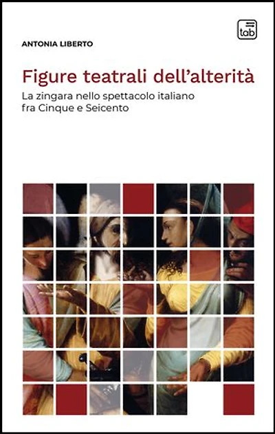 Figure teatrali dell’alterità: La zingara nello spettacolo italiano fra Cinque e Seicento