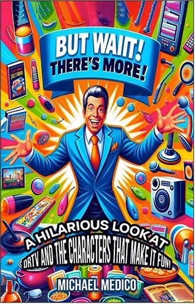 But Wait There's More: A Hilarious Look at DRTV and the Characters That Make it Fun!