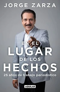 En el lugar de los hechos: 25 años de trabajo periodístico