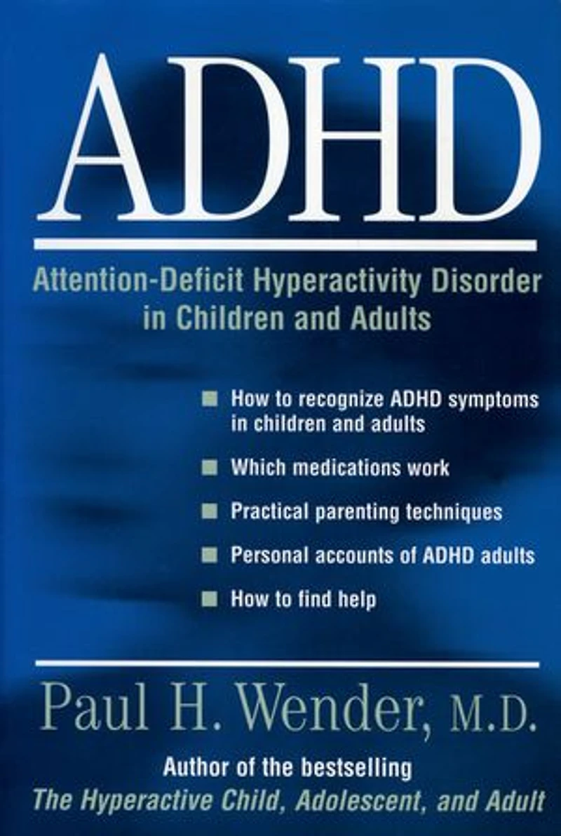 ADHD: Attention-Deficit Hyperactivity Disorder Children, Adolescents, and Adults