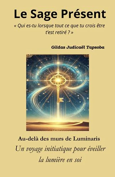 Le Sage Présent: «Qui es-tu lorsque tout ce que tu crois être t’est retiré ?»