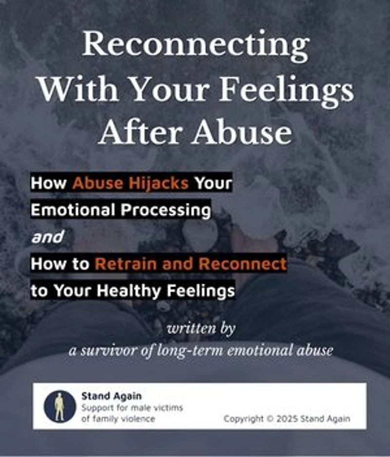 Reconnecting With Your Feelings After Abuse: How Abuse Hijacks Your Emotional Processing and How to Retrain and Reconnect to Your Healthy Feelings