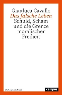 Das falsche Leben: Schuld, Scham und die Grenze moralischer Freiheit
