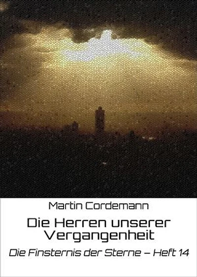 Die Herren unserer Vergangenheit: Die Finsternis der Sterne – Heft 14