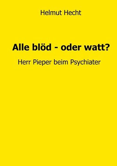 Alle blöd - oder watt?: Herr Pieper beim Psychiater