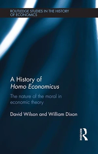 A History Of Homo Economicus: The Nature Moral Economic Theory