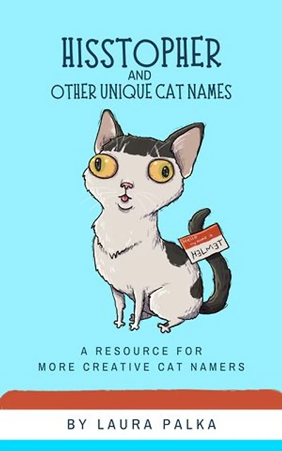 Hisstopher and Other Unique Cat Names: A Resource for More Creative Cat Namers