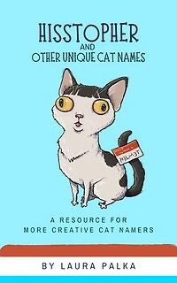 Hisstopher and Other Unique Cat Names: A Resource for More Creative Cat Namers