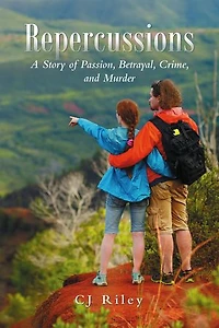 Repercussions: A Story of Passion, Betrayal, Crime, and Murder