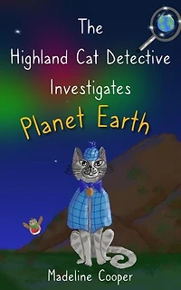 The Highland Cat Detective Investigates Planet Earth