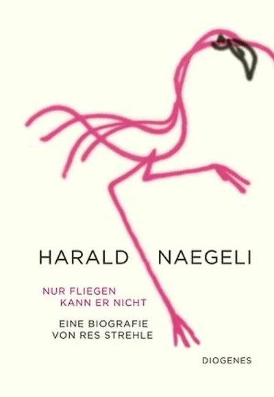 Nur fliegen kann er nicht: Harald Naegeli. Eine Biografie